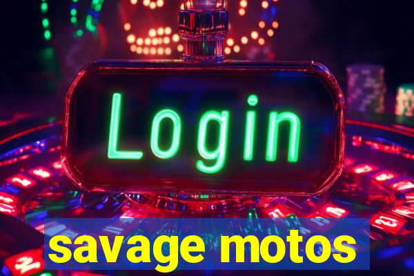 savage motos